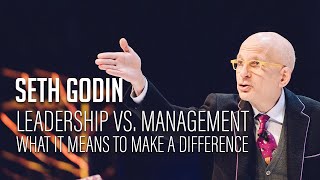 Seth Godin – Leadership vs Management  What it means to make a difference [upl. by Irene]