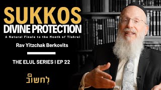 Ep 22 l Sukkos Divine Protection of Mercy by Rav Yitzchak Berkovits [upl. by Latif]