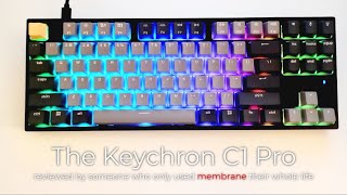 Keychron C1 Pro Reviewed By A Membrane Keyboard User Unboxing amp Review [upl. by Ettennaej]