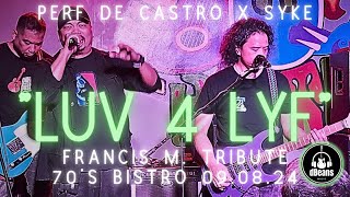 LUV 4 LYF FRANCIS M  PERF DE CASTRO amp SYKE 70S BISTRO 090824 [upl. by Ollopa]