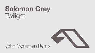 Solomon Grey  Twilight John Monkman Remix [upl. by Oirasor843]