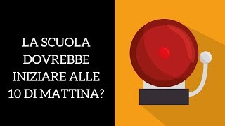 Ecco perché la scuola dovrebbe iniziare dopo le 10 di mattina [upl. by Osanna]