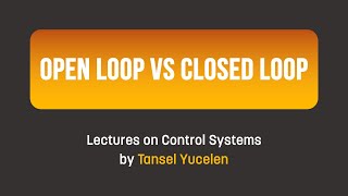 Open Loop vs Closed Loop Lectures on Control Systems [upl. by Hermosa]