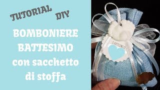 Bomboniere Battesimo con sacchetto di stoffa TUTORIAL  DIY [upl. by Lhary167]