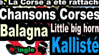 LES PLUS BELLE CHANSONS CORSES BALAGNA  SINGLE LITTLE BIG HORN  CORSU KALLISTÉ OLIVI [upl. by Etteniuqna47]