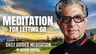 Meditation For Letting Go  Daily Guided Meditation by Deepak Chopra [upl. by Hardner]