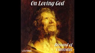 03 On Loving God by St Bernard of Clairvaux [upl. by Jadd]