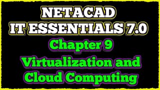 NETACAD IT Essentials 7 ✔️ Chapter 9 Virtualization and Cloud Computing [upl. by Ardnikal]