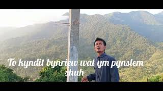 Khasi New gospel songTo kyndit bynriew [upl. by Prior]