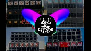 ILOILO ANG BANWA KO  DJ WAWE REMIX  DWR REGGAE [upl. by Namref]