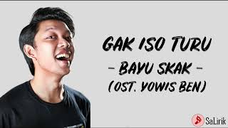 Gak Iso Turu  Bayu Skak Ost Yowis Ben Lirik lagu [upl. by Fadiman]