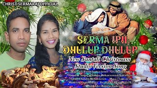 SERMA IPIL DHULUP DHULUP  NEW CHRISTMAS SANTALI SONG 2023 christsermarajofficial [upl. by Rasmussen]