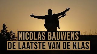 Nicolas Bauwens  De Laatste Van De Klas [upl. by Leinad]