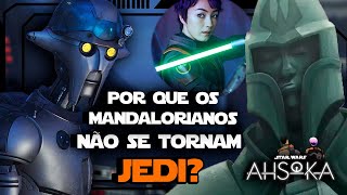 AHSOKA  POR QUE POUCOS MANDALORIANOS CONSEGUIAM SE TORNAR JEDI  Northon Domingues [upl. by Broeker]