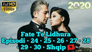 Fate Të Lidhura • Episodi • 24 • 25 • 26 • 27 • 28 • 29 • 30 • Shqip 🇦🇱 [upl. by Danya]