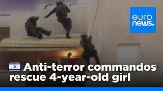 Israel antiterror commandos in action to rescue 4yearold girl  euronews 🇬🇧 [upl. by Kcoj]