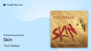 Skin by Ted Dekker · Audiobook preview [upl. by Nowyt]