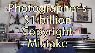 Photographers 1 Billion Copyright Mistake [upl. by Nyltyak122]