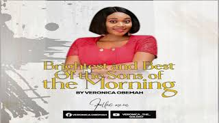 BRIGHTEST AND BEST OF THE SONS OF THE MORNING  VERONICA OBEMAH [upl. by Elinet]