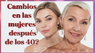 Cambios en las mujeres después de los 40 [upl. by Candless]