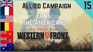 The Great War Western Front Allies Campaign Playthrough  Ep 14  The Americans [upl. by Ailyn71]