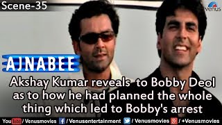 Akshay Kumar Explains the Whole Plan to Bobby Deol Ajnabee [upl. by Yekciv]