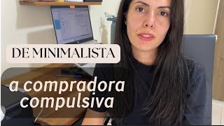 De Minimalista a compradora COMPULSIVA [upl. by Hanselka905]