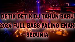 DETIK DETIK DJ TAHUN BARU 2024 FULL BASS PALING ENAK SEDUNIA  DJ DUGEM PALING TERBAIK DI DUNIA 2024 [upl. by Clardy]