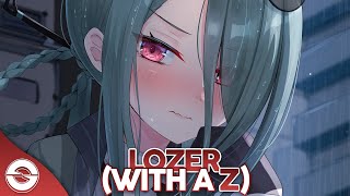 Nightcore  LOZER With A Z Lyrics [upl. by Irra211]