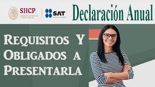 Requisitos y Obligados a Presentar la Declaración Anual 2018 [upl. by Zehc]