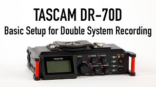 Tascam DR70D Basic Setup for Double System Recording [upl. by Kahler]