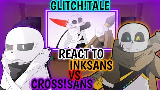 GLITCHTALE REACT TO INKSANS VS CROSS SANS [upl. by Eelatsyrc]