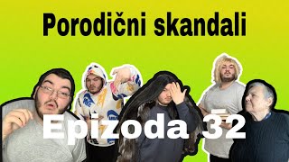 PORODICNI SKANDALI  epizoda 32 [upl. by Ailimac]