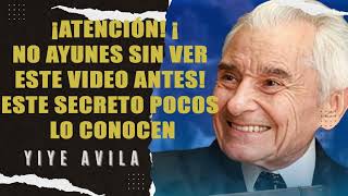 Yiye Ávila  ¡Atención ¡No Ayunes Sin Ver Este Video Antes Este Secreto Pocos Lo Conocen [upl. by Ailahk164]