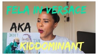 AKA  Fela In Versace ft Kiddominant  REACTION [upl. by Llerot]