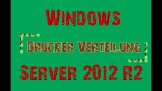 Windows Server 2012 R2 Drucker per Gruppenrichtlinie verteilen GPO printer deployment to client [upl. by Hoeve]