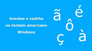 Acentos e cedilha no teclado americano  é ô à ã ç [upl. by Suedama]
