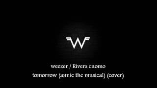 WeezerRivers cuomo  Tomorrow annie the musical Cover [upl. by Aihtyc608]