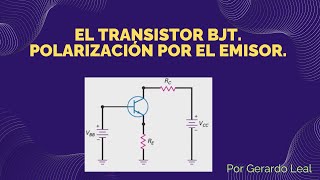 El Transistor BJT Polarización por el EMISOR [upl. by Dickman]