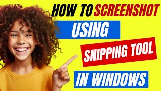 How To Take Screenshot in Windows Using Snipping Tool [upl. by Yarehs]