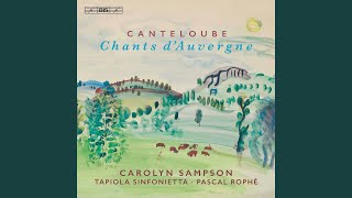 Chants dAuvergne Series 5 Version for Soprano amp Orchestra Excerpts  No 7 Uno jionto [upl. by Oria110]