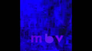 she found now  m b v  my bloody valentine [upl. by Nethsa]