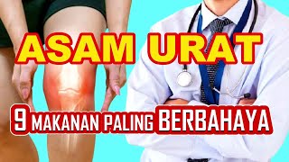 9 MAKANAN PALING BERBAHAYA UNTUK ASAM URAT Wajib Anda Hindari [upl. by Navoj]