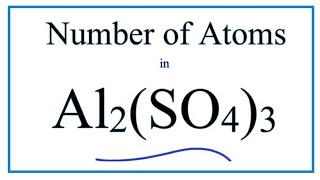 How to Find the Number of Atoms in Al2SO43 [upl. by Enahc]