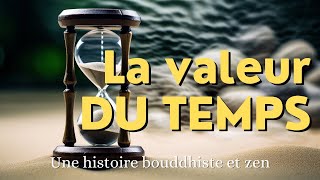 LA VALEUR DU TEMPS  Histoire Bouddhiste et Zen  ZenZone [upl. by Nottirb]