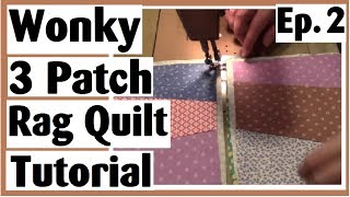 Wonky 3 Patch Rag Quilt Tutorial  Sewing the Blocks Together  Quilt As You Go QAYG  Ep 2 [upl. by Sammons]