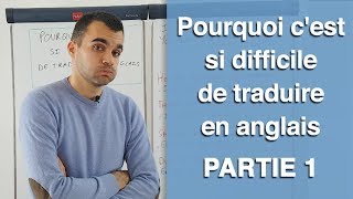 Pourquoi cest si difficile de traduire en Anglais PARTIE 1 [upl. by Kevina319]