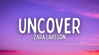 Zara Larsson  Uncover Lyrics [upl. by Aisul599]