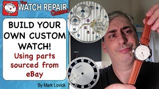 Build Your Own Custom Watch Using Parts From Ebay [upl. by Freud29]