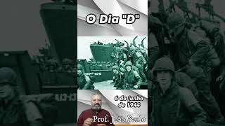 O Dia quotDquot dia segundaguerra shortsvideo shortvideo curiosidades historia history [upl. by Longmire]